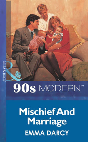 Mischief And Marriage (Mills & Boon Vintage 90s Modern): First edition by Emma Darcy (9781408984291)