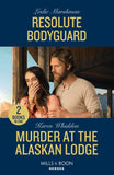 Resolute Bodyguard / Murder At The Alaskan Lodge: Resolute Bodyguard (The Protectors of Boone County, Texas) / Murder at the Alaskan Lodge (Mills & Boon Heroes) by Leslie Marshman and Karen Whiddon (9780263322316)