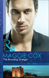 The Brooding Stranger (Mills & Boon Modern): First edition by Maggie Cox (9781408925768)