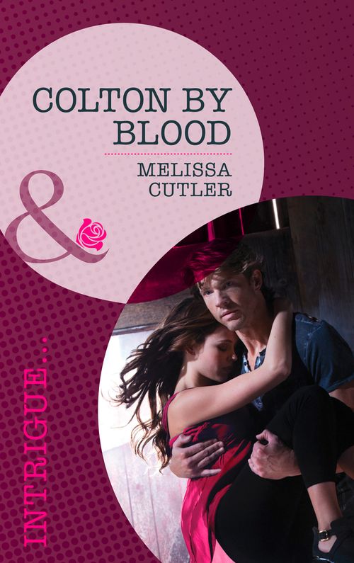 Colton by Blood (The Coltons of Wyoming, Book 2) (Mills & Boon Romantic Suspense) by Melissa Cutler
