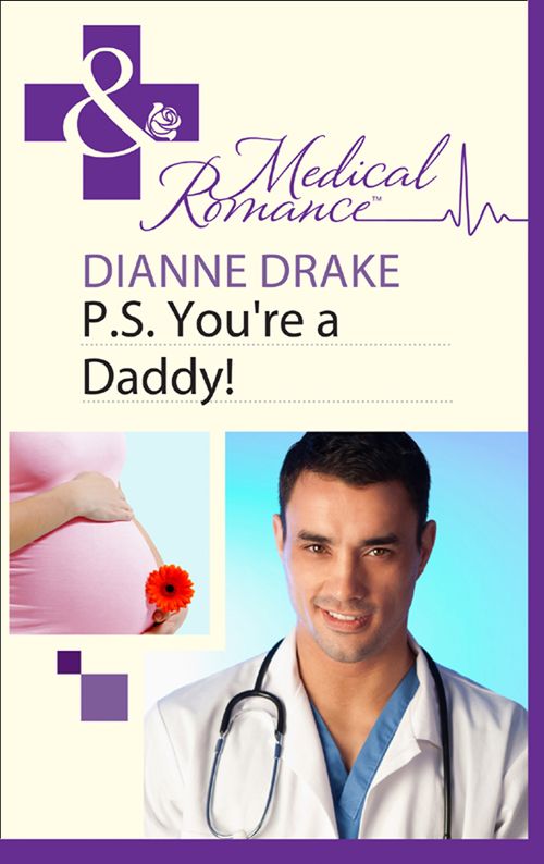 P.S. You're a Daddy! (Mills & Boon Medical): First edition by Dianne Drake (9781472003089)