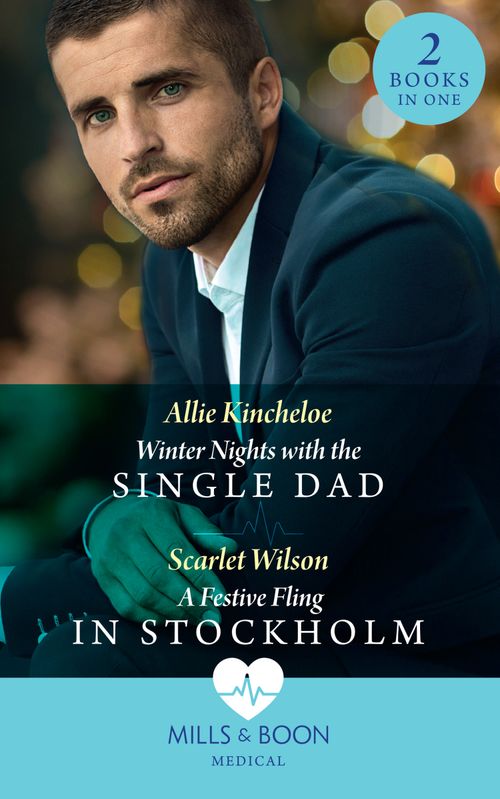 Winter Nights With The Single Dad / A Festive Fling In Stockholm: Winter Nights with the Single Dad (The Christmas Project) / A Festive Fling in Stockholm (The Christmas Project) (Mills & Boon Medical) by Allie Kincheloe and Scarlet Wilson (9780008916114)
