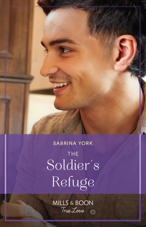 The Soldier's Refuge (The Tuttle Sisters of Coho Cove, Book 1) (Mills & Boon True Love) by Sabrina York (9780008932190)