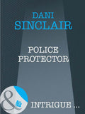 Police Protector (Mills & Boon Intrigue) by Dani Sinclair