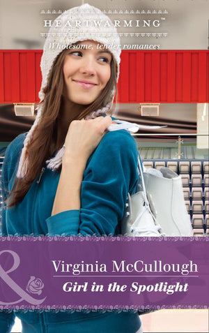 Girl In The Spotlight (Mills & Boon Heartwarming) (9781474070331)