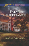 Fatal Inheritance (Mills & Boon Love Inspired Suspense): First edition by Sandra Orchard (9781472014689)