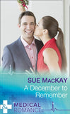 A December To Remember (Mills & Boon Medical) by Sue MacKay