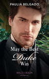 May The Best Duke Win (Mills & Boon Historical) by Paulia Belgado