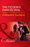The Tycoon's Fiancée Deal (The Wild Caruthers Bachelors, Book 2) (Mills & Boon Desire) by Katherine Garbera