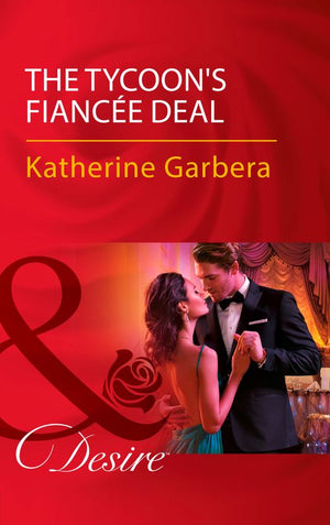 The Tycoon's Fiancée Deal (The Wild Caruthers Bachelors, Book 2) (Mills & Boon Desire) by Katherine Garbera