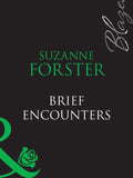 Brief Encounters (Mills & Boon Blaze): First edition by Suzanne Forster (9781408949412)