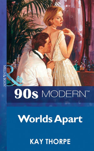 Worlds Apart (Mills & Boon Vintage 90s Modern) by Kay Thorpe