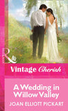 A Wedding In Willow Valley (Mills & Boon Vintage Cherish) by Joan Elliott Pickart