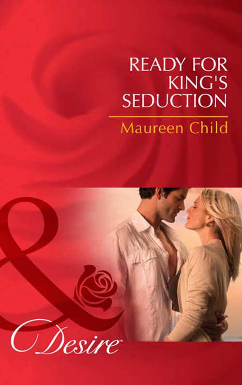 Ready For King's Seduction (Kings of California, Book 10) (Mills & Boon Desire) by Maureen Child