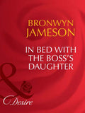 In Bed With The Boss's Daughter (Mills & Boon Desire) by Bronwyn Jameson