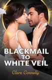 Blackmail To White Veil (Mills & Boon Modern) by Clare Connelly (9780008946081)
