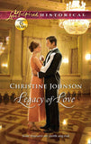 Legacy Of Love (Mills & Boon Love Inspired Historical) by Christine Johnson