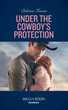 Under The Cowboy's Protection (The Lawmen of McCall Canyon, Book 4) (Mills & Boon Heroes) by Delores Fossen (9781474093576)