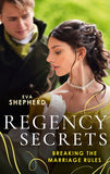 Regency Secrets: Breaking The Marriage Rules: Beguiling the Duke (Breaking the Marriage Rules) / Awakening the Duchess by Eva Shepherd