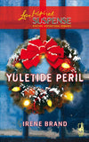 Yuletide Peril (Mills & Boon Love Inspired Suspense): First edition by Irene Brand (9781472079404)
