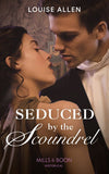 Seduced By The Scoundrel (Danger & Desire, Book 2) (Mills & Boon Historical) by Louise Allen