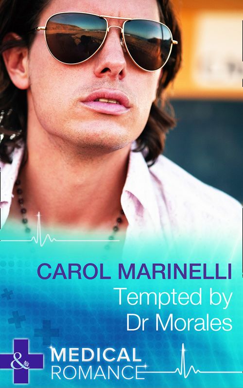 Bayside Hospital Heartbreakers! - Tempted By Dr Morales (Bayside Hospital Heartbreakers!, Book 1) (Mills &amp; Boon Medical): First edition