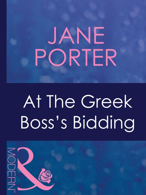 At The Greek Boss's Bidding (Greek Tycoons, Book 30) (Mills & Boon Modern) by Jane Porter