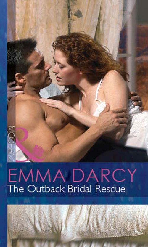 The Outback Bridal Rescue (Outback Knights, Book 3) (Mills & Boon Modern): First edition by Emma Darcy (9781472031846)