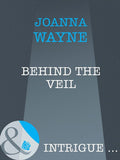 Behind The Veil (Mills & Boon Intrigue) by Joanna Wayne