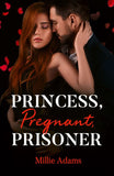 Princess, Pregnant, Prisoner (Young, Hot and Royal, Book 1) (Mills & Boon Modern) by Millie Adams (9780008946258)