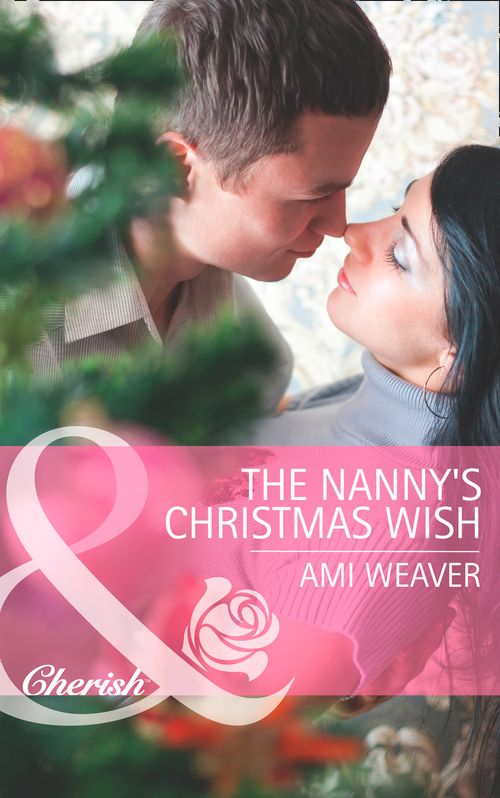 The Nanny's Christmas Wish (Mills & Boon Cherish) by Ami Weaver