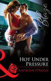 Hot Under Pressure (Mills & Boon Blaze) by Kathleen O'Reilly