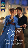 Courting Danger With Mr Dyer (Scandal and Disgrace) (Mills & Boon Historical) by Georgie Lee