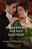 Awakening His Shy Duchess (The Irresistible Dukes, Book 1) (Mills & Boon Historical) by Christine Merrill (9780008929763)