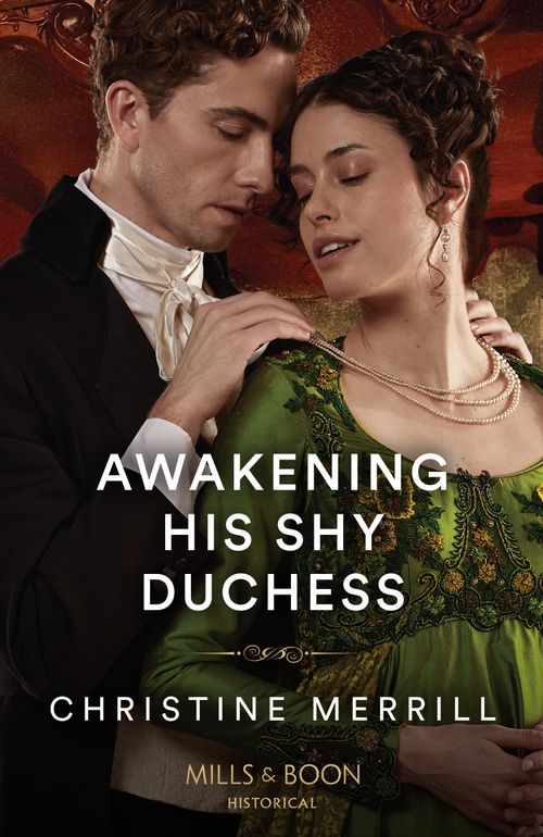 Awakening His Shy Duchess (The Irresistible Dukes, Book 1) (Mills & Boon Historical) by Christine Merrill (9780008929763)