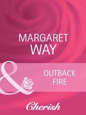 Outback Fire (The Australians, Book 12) (Mills & Boon Cherish): First edition by Margaret Way (9781408945322)