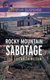 Rocky Mountain Sabotage (Mills & Boon Love Inspired Suspense) by Jill Elizabeth Nelson