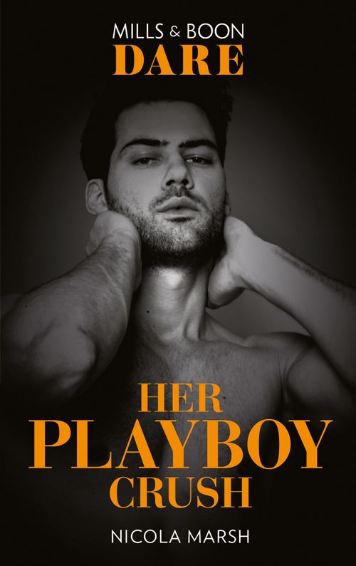 Her Playboy Crush (Mills & Boon Dare) by Nicola Marsh (9780008908836)