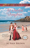 The Dutiful Daughter (Sanctuary Bay, Book 1) (Mills & Boon Love Inspired Historical): First edition by Jo Ann Brown (9781472014399)
