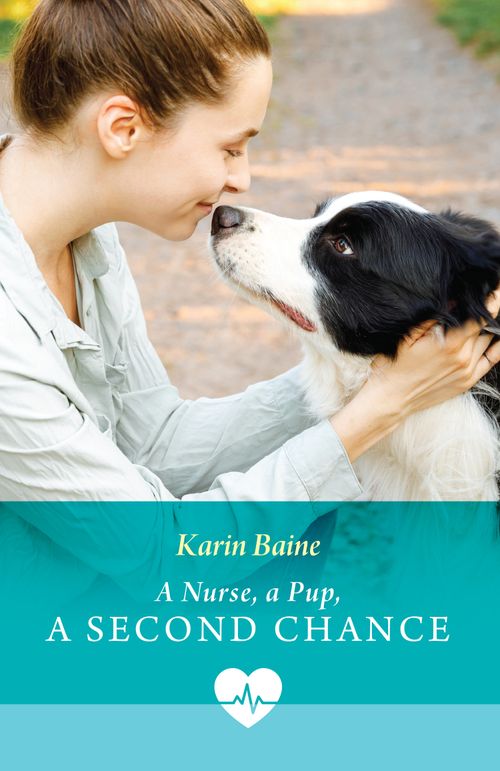A Nurse, A Pup, A Second Chance (Mills & Boon Medical) by Karin Baine