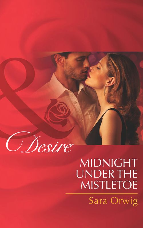 Midnight Under the Mistletoe (Lone Star Legacy, Book 3) (Mills & Boon Desire) by Sara Orwig