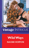 Wild Ways (Mills & Boon Vintage Intrigue) by Naomi Horton