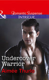 Undercover Warrior (Copper Canyon, Book 5) (Mills & Boon Intrigue) by Aimée Thurlo