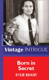 Born In Secret (Mills & Boon Vintage Intrigue) by Kylie Brant