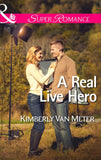 A Real Live Hero (The Sinclairs of Alaska, Book 2) (Mills & Boon Superromance) by Kimberly Van Meter