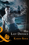 His Last Defense (Uniformly Hot!, Book 76) (Mills & Boon Blaze) by Karen Rock