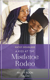 A Kiss At The Mistletoe Rodeo (Montana Mavericks: The Real Cowboys of Bronco, Book 5) (Mills & Boon True Love) by Kathy Douglass
