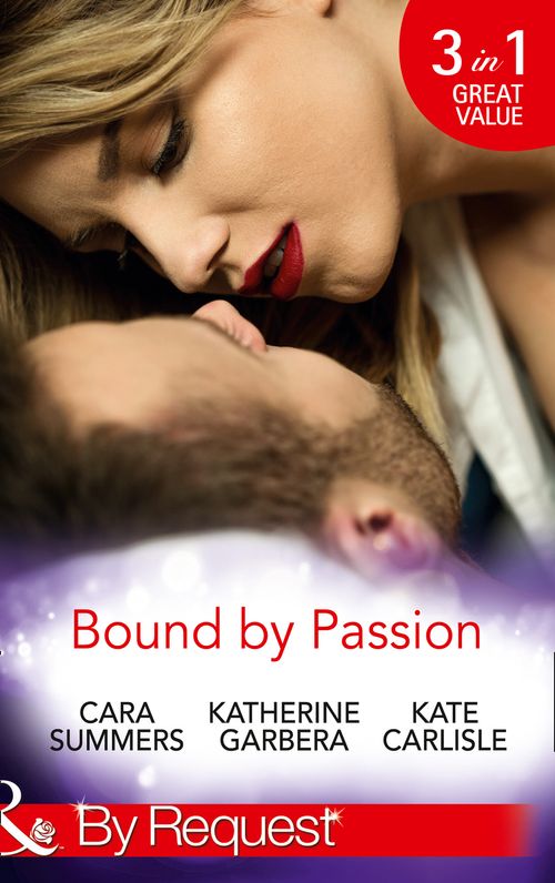 Bound By Passion: No Desire Denied / One More Kiss / Second-Chance Seduction (Mills & Boon By Request) (9781474062640)