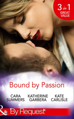 Bound By Passion: No Desire Denied / One More Kiss / Second-Chance Seduction (Mills & Boon By Request) (9781474062640)