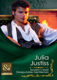 Society's Most Disreputable Gentleman (The Wellingfords, Book 6) (Mills & Boon Historical): First edition by Julia Justiss (9781408923771)